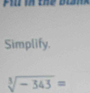 Simplify.
sqrt[3](-343)=