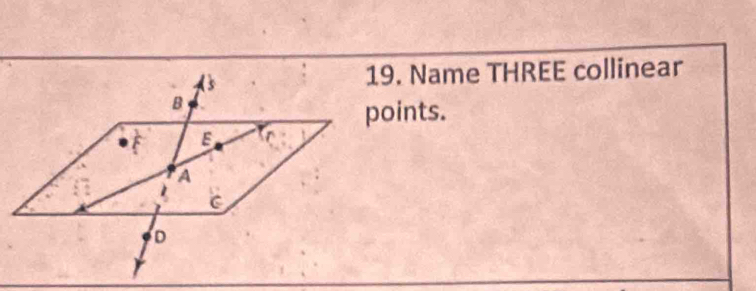 (5
19. Name THREE collinear
B
points.
E
A
C
D