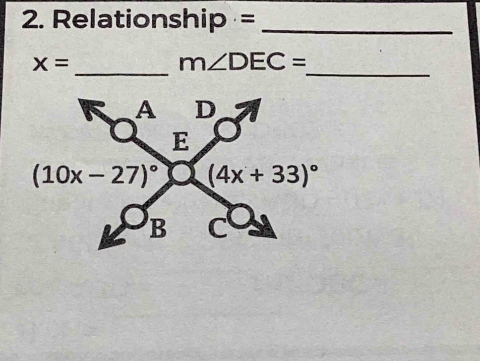 Relationship =_
_
x= _
m∠ DEC=