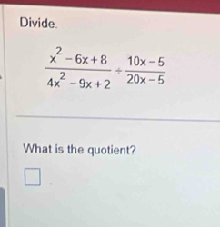 Divide.
What is the quotient?