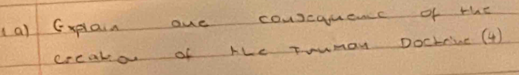 Explain ove couscquenc of the 
crcaka of ALe Towmay Doctrine (4)