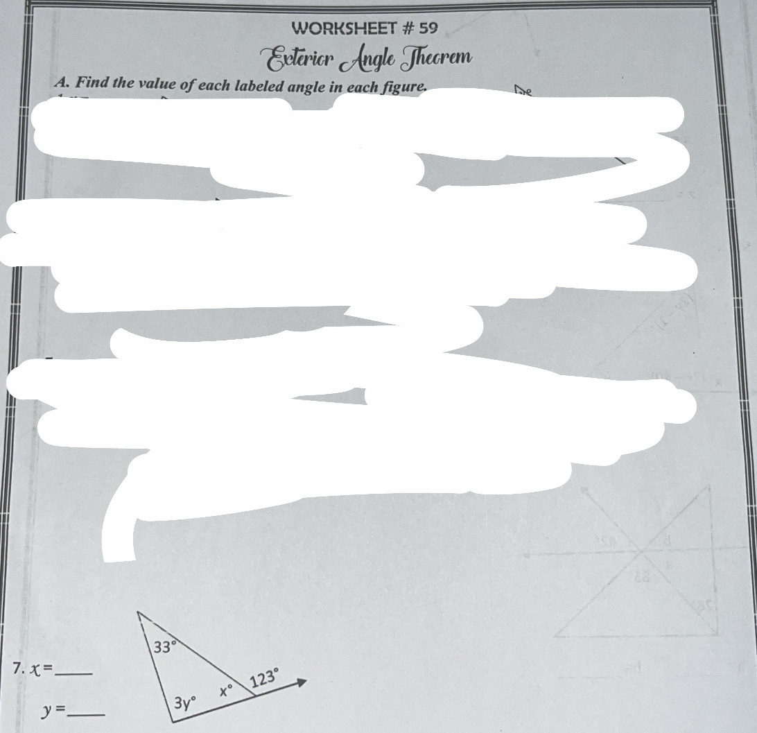 WORKSHEET # 59
Extérior Angle Theorem
A. Find the value of each labeled angle in each figure.
7. x= _
y= _