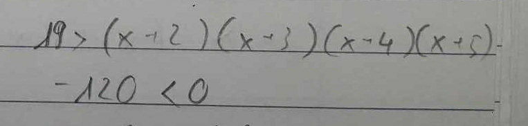 19>(x+2)(x-3)(x-4)(x+5)-
-120<0</tex>