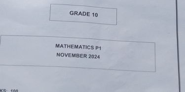 GRADE 10 
MATHEMATICS P1
NOVEMBER 2024 
100