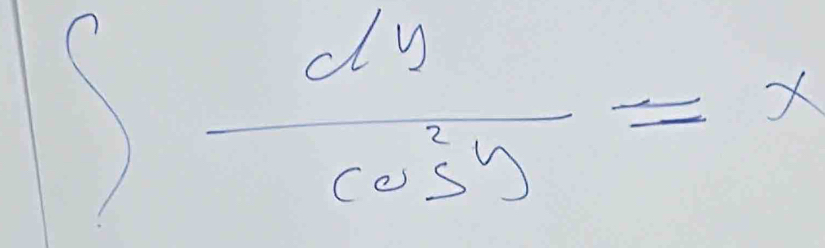 ∈t  dy/cos^2y =x