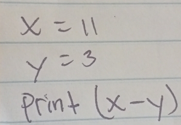 x=11
y=3
Print (x-y)