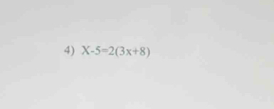 X-5=2(3x+8)