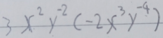 3x^2y^(-2)(-2x^3y^(-4))