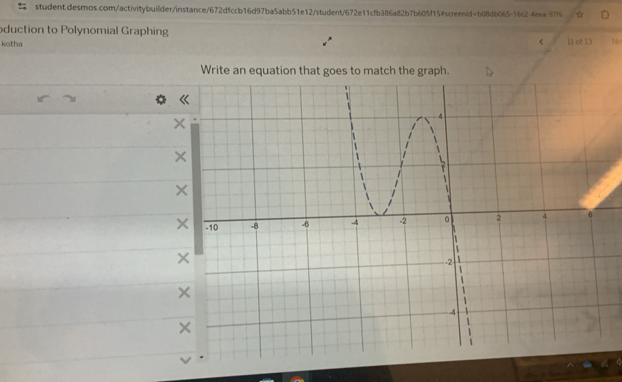 oduction to Polynomial Graphing 
< 
kotha 11 of 13 Ne 
Write an equation that goes to match the graph.