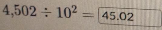 4,502/ 10^2= 45.02