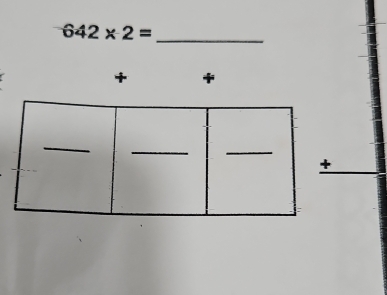 642* 2= _ 
+ +