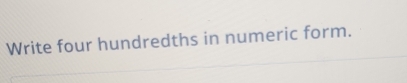 Write four hundredths in numeric form.