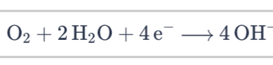 O_2+2H_2O+4e^-to 4OH^-