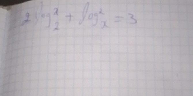 2sog^(x+)+log ^x^2=3