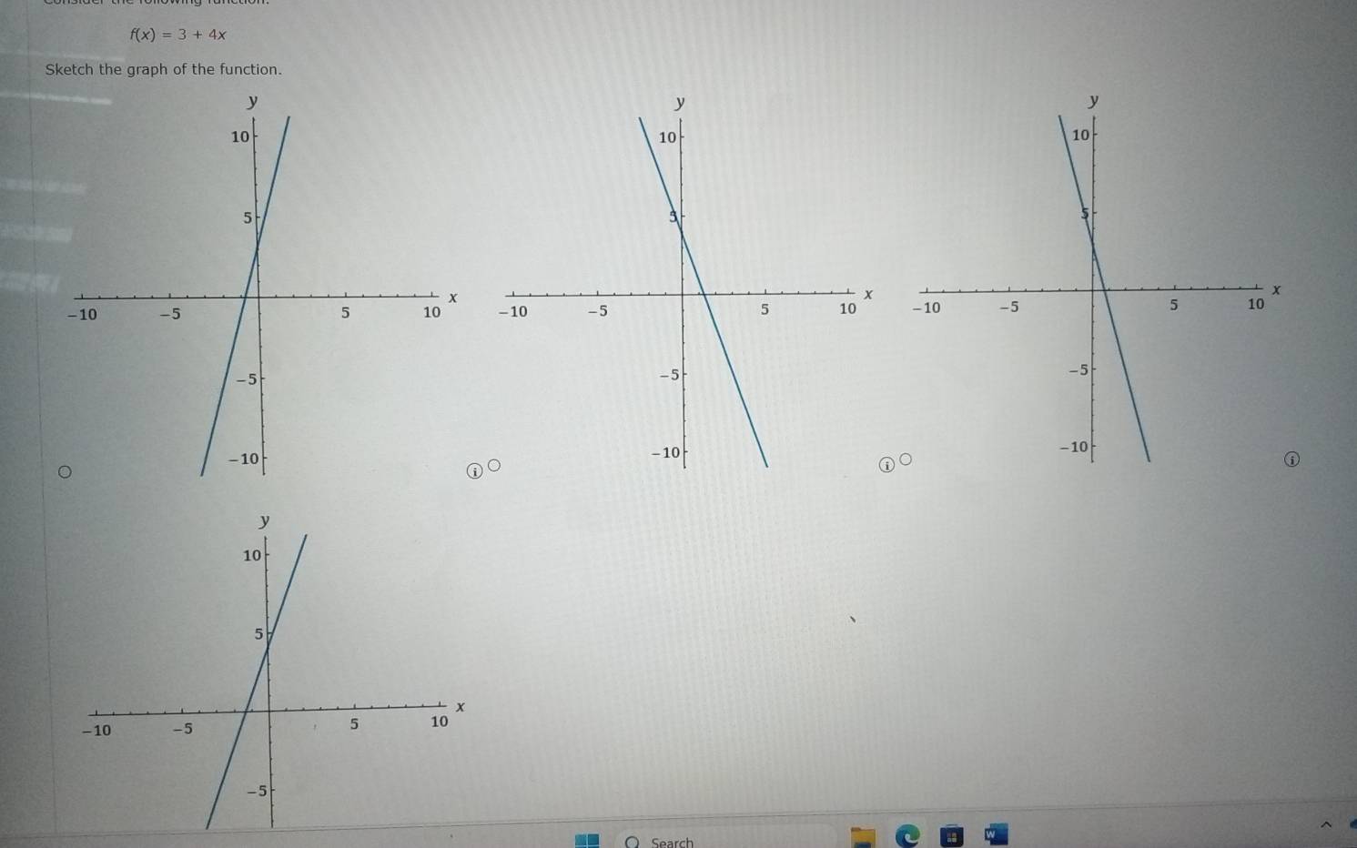 f(x)=3+4x
Sketch the graph of the function. 

Search