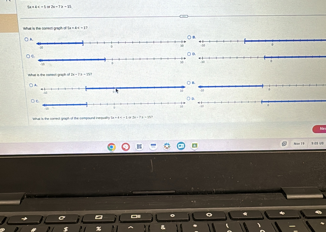 5x+4 or 2x-7≥ -15
What is the correct graph of 5x+4

What is the correct graph of 2x-7≥ -15? 


What is the correct graph of the compound inequality 5x+4 or 2x-7≥ -15 ? 
Ne 
Nov 19 9:05 US 
《 
$ % 
&