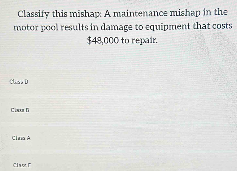 Solved: Classify this mishap: A maintenance mishap in the motor pool ...