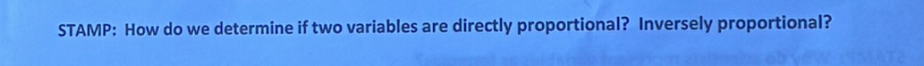 STAMP: How do we determine if two variables are directly proportional? Inversely proportional?