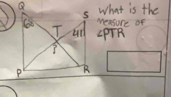 What is the 
Measure of
∠ PTR