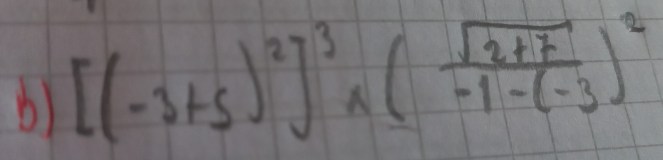 [(-3+5)^2]^3* ( (sqrt(2+7))/-1-(-3 )^2