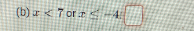 x<7</tex> or x≤ -4:□