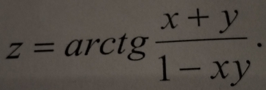 z=arctg (x+y)/1-xy .