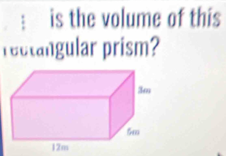 is the volume of this 
rectangular prism?