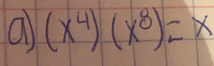 a (x^4)(x^8)=x