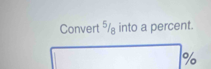 Convert ⁵ into a percent.
%