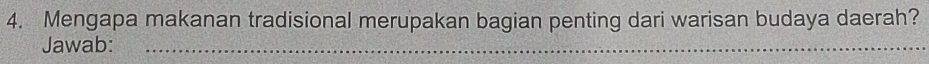 Mengapa makanan tradisional merupakan bagian penting dari warisan budaya daerah? 
Jawab:_