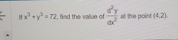 If x^3+y^3=72 , find the value of  d^2y/dx^2  at the point (4,2).