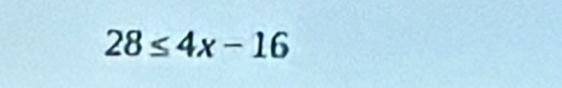 28≤ 4x-16