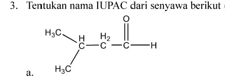 Tentukan nama IUPAC dari senyawa berikut
a.