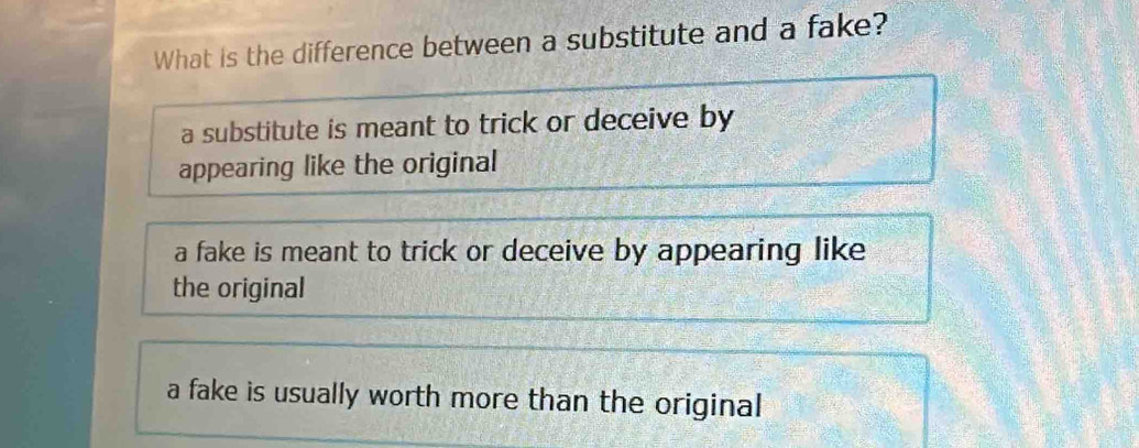 Solved: What is the difference between a substitute and a fake? a ...