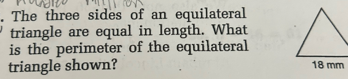 The three sides of an equilateral 
triangle are equal in length. What 
is the perimeter of the equilateral 
triangle shown?