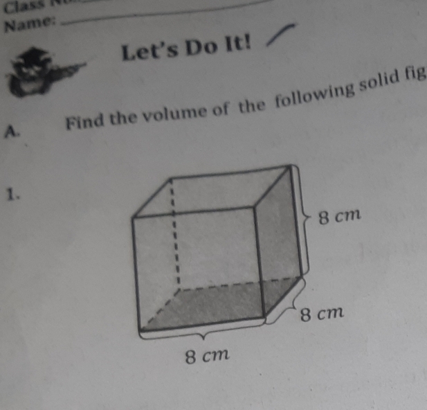 Name: 
_ 
Let's Do It! 
A. Find the volume of the following solid fig 
1.