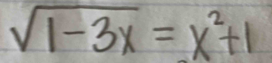 sqrt(1-3x)=x^2+1