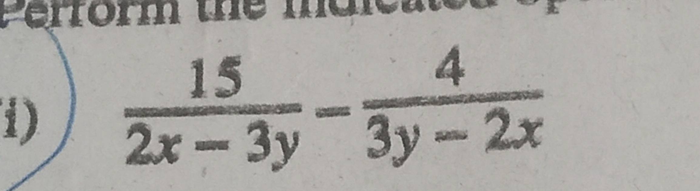 Perrorm the maic 
1)
 15/2x-3y - 4/3y-2x 