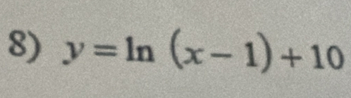 y=ln (x-1)+10