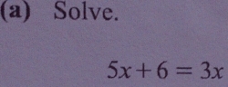 Solve.
5x+6=3x