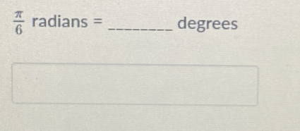  π /6 radians= _ degrees