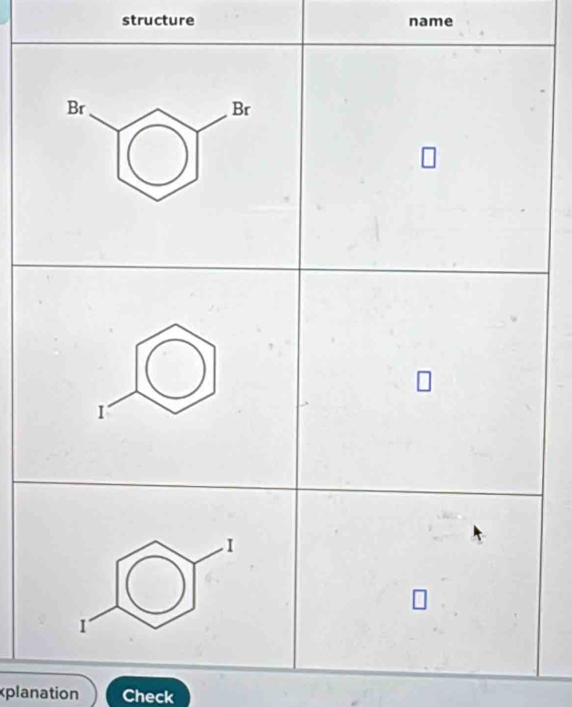 structure name 
Br 
Br 
I 
I 
I 
planation Check