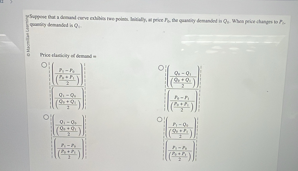 Suppose that a demand curve exhibits two points. Initially, at price P_0 , the quantity demanded is Q_0. When price changes to P_1,
quantity demanded is Q_1.
Price elasticity of demand =
frac (frac frac x_1+y_1)x)(frac x-2(frac x_1-x_2x))
[frac 1(frac  (2x-3)/2x-25) 2)1(frac 2x-5( (4x+5)/2 ))
frac 23frac frac frac 0-2)(12)(frac 2k+2)( n/2 +1)