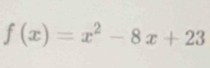 f(x)=x^2-8x+23