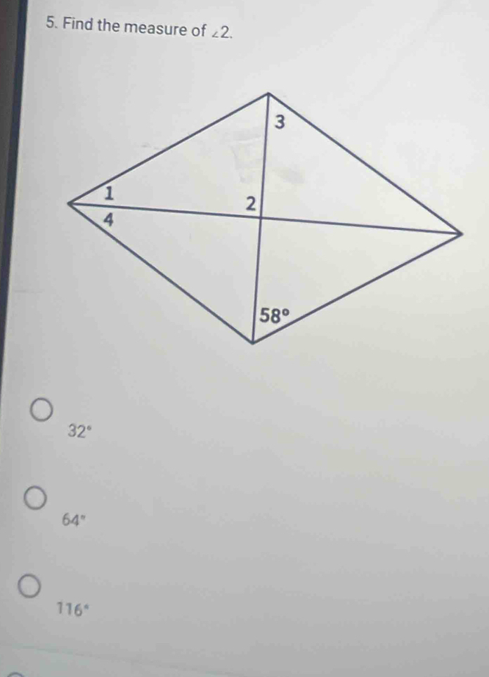 Find the measure of ∠ 2.
32°
64°
116°