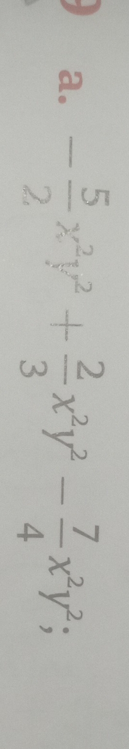 - 5/2 x^2y^2+ 2/3 x^2y^2- 7/4 x^2y^2;