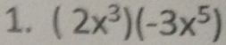 (2x^3)(-3x^5)