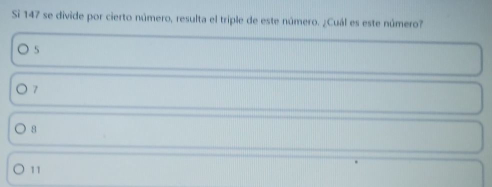 Si 147 se divide por cierto número, resulta el triple de este número. ¿Cuál es este número?
5
7
8
11