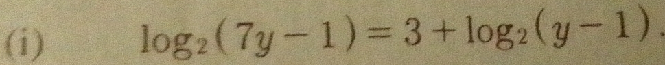 log _2(7y-1)=3+log _2(y-1). _