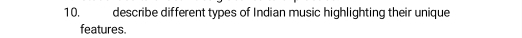 describe different types of Indian music highlighting their unique 
features.